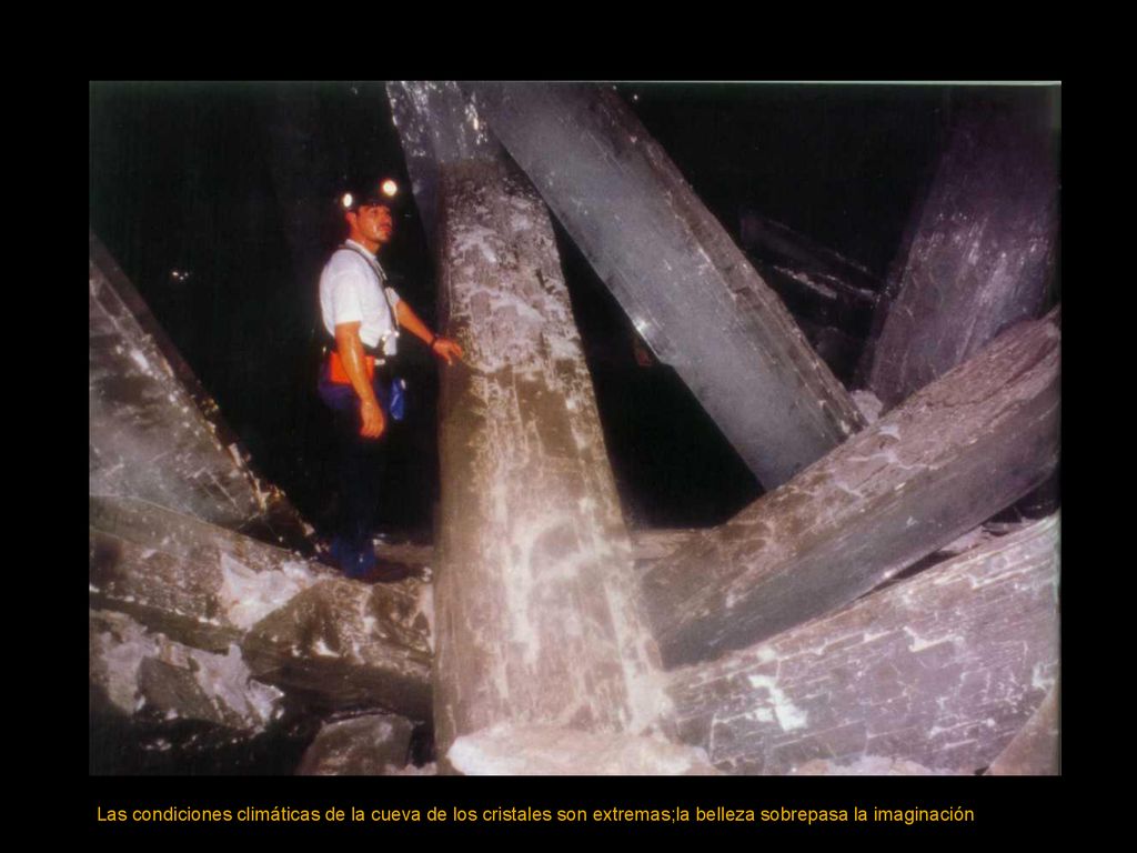 Las condiciones climáticas de la cueva de los cristales son extremas;la belleza sobrepasa la imaginación