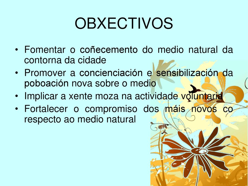OBXECTIVOS Fomentar o coñecemento do medio natural da contorna da cidade.