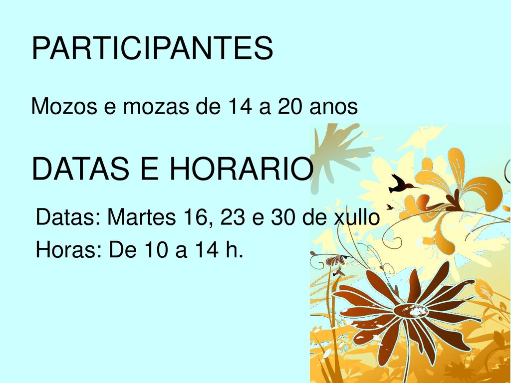 PARTICIPANTES DATAS E HORARIO Mozos e mozas de 14 a 20 anos