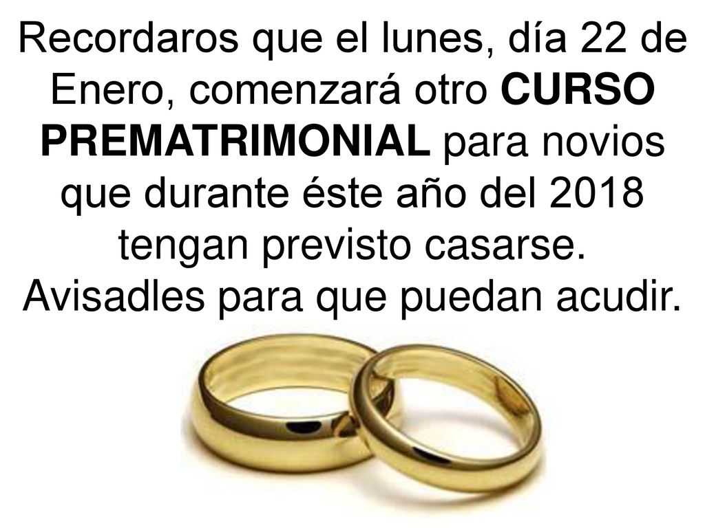 Recordaros que el lunes, día 22 de Enero, comenzará otro CURSO PREMATRIMONIAL para novios que durante éste año del 2018 tengan previsto casarse.