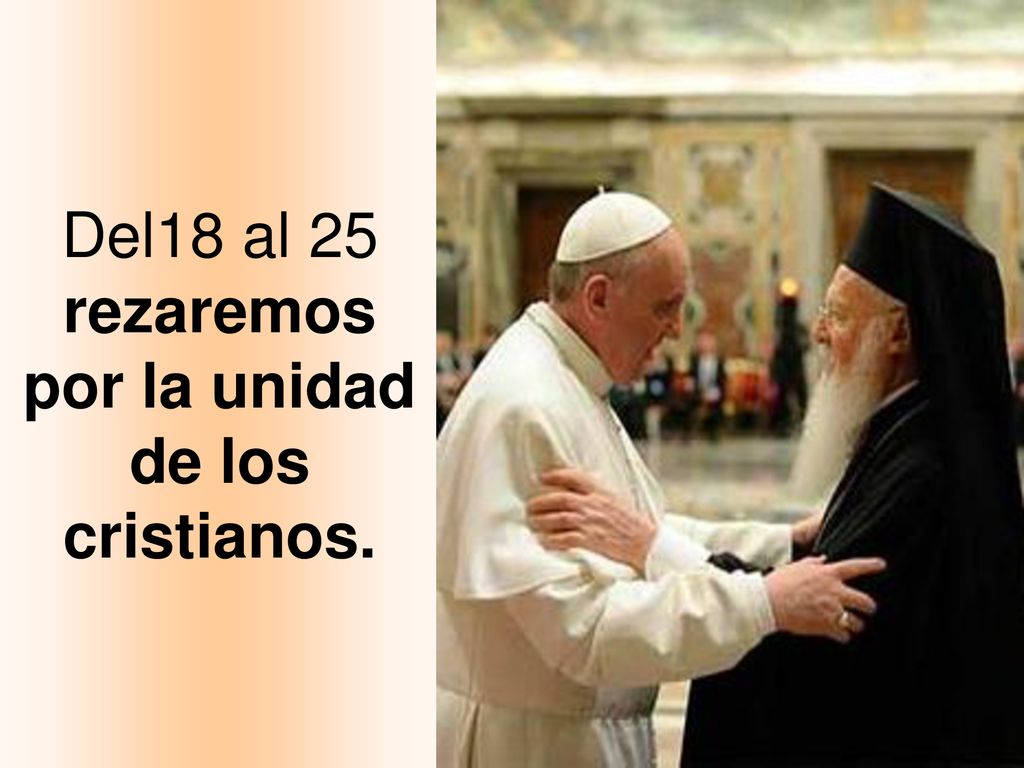 Del18 al 25 rezaremos por la unidad de los cristianos.