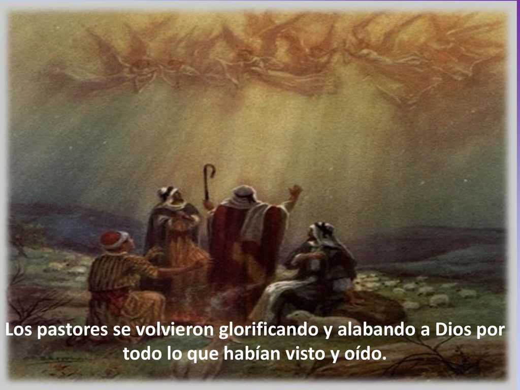 Los pastores se volvieron glorificando y alabando a Dios por todo lo que habían visto y oído.