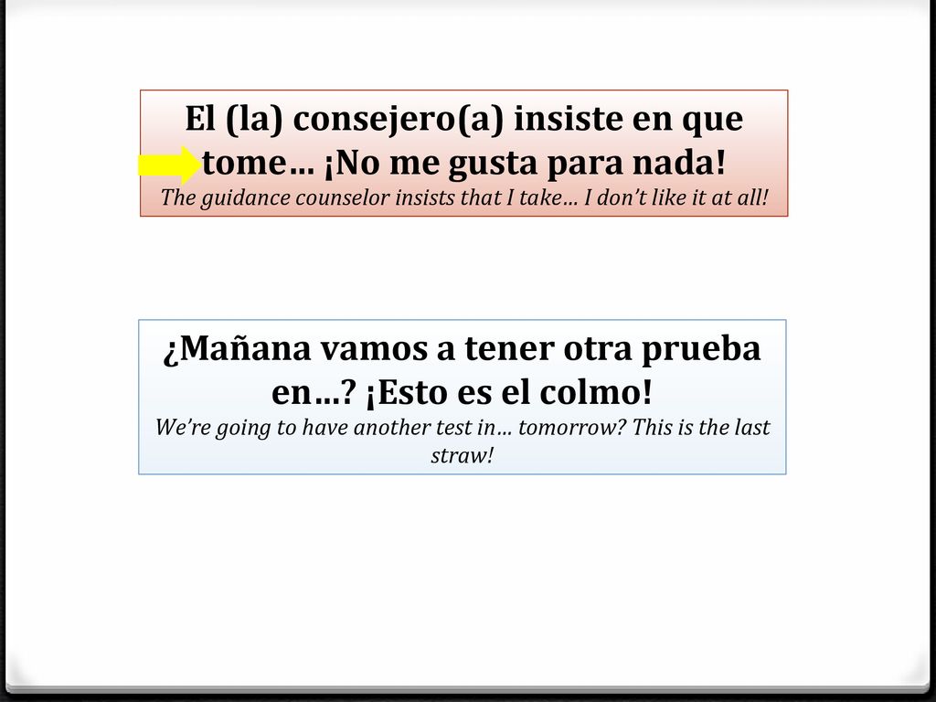 El (la) consejero(a) insiste en que tome… ¡No me gusta para nada!