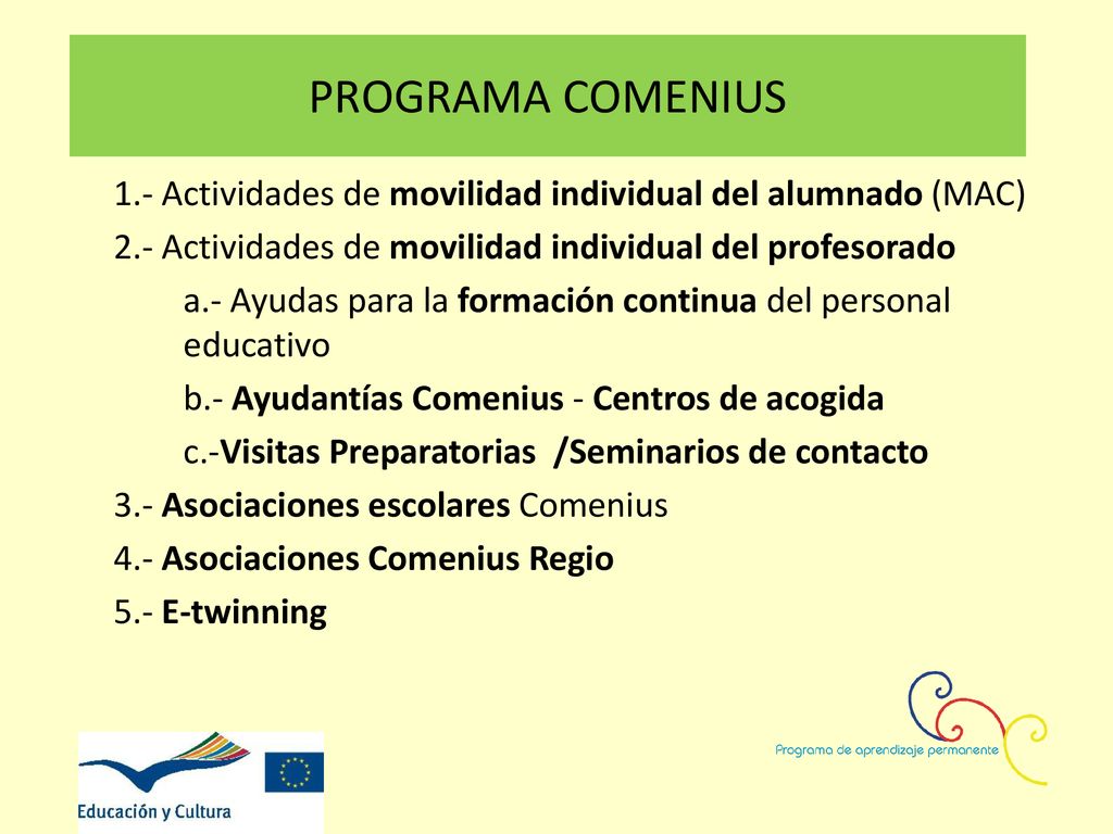 PROGRAMA COMENIUS 1.- Actividades de movilidad individual del alumnado (MAC) 2.- Actividades de movilidad individual del profesorado.
