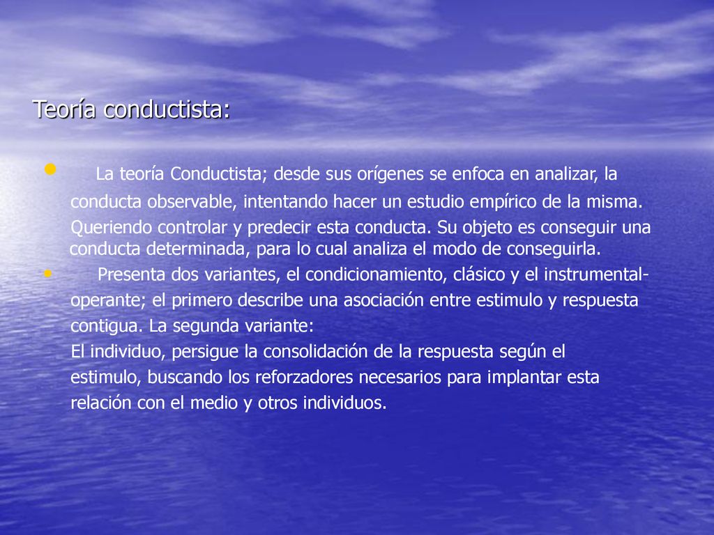 La teoría Conductista; desde sus orígenes se enfoca en analizar, la
