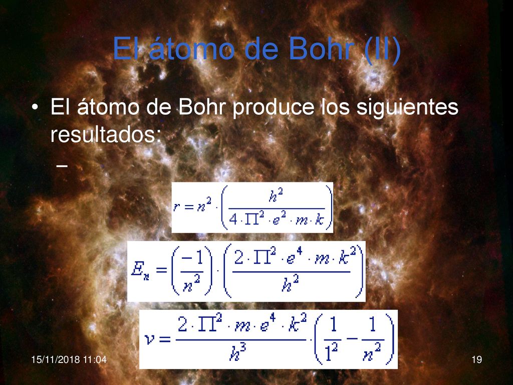 El átomo de Bohr (II) El átomo de Bohr produce los siguientes resultados: 15/11/ :04