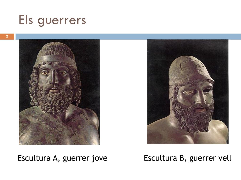 Els guerrers Escultura A, guerrer jove Escultura B, guerrer vell