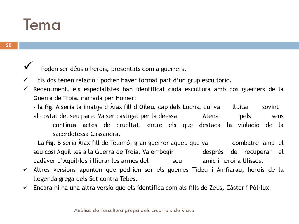 Tema Poden ser déus o herois, presentats com a guerrers.