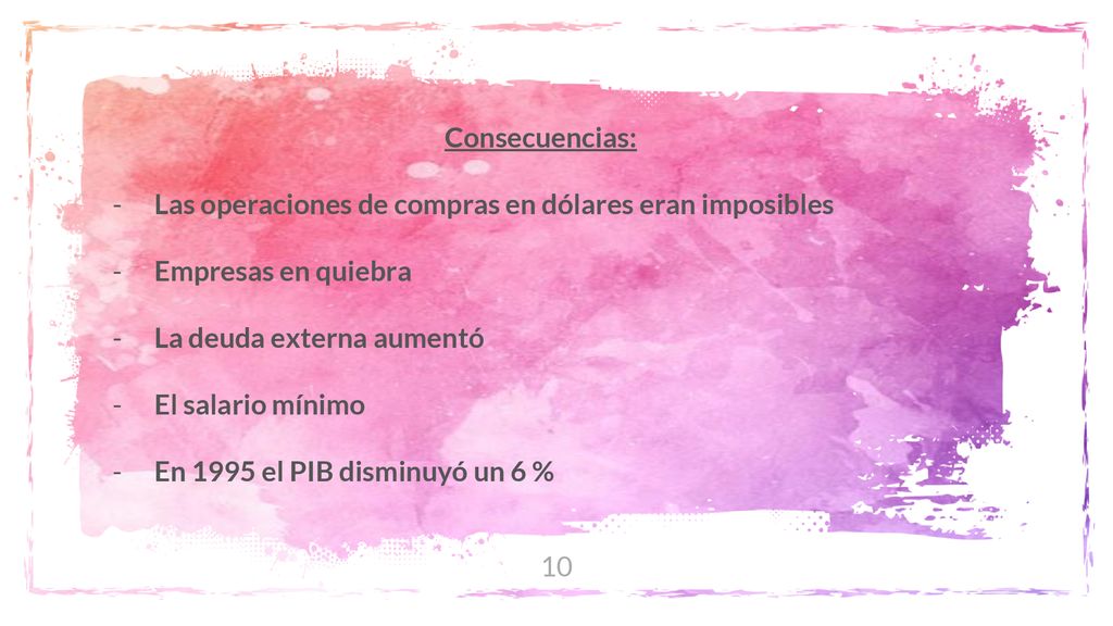 Consecuencias: Las operaciones de compras en dólares eran imposibles. Empresas en quiebra. La deuda externa aumentó.