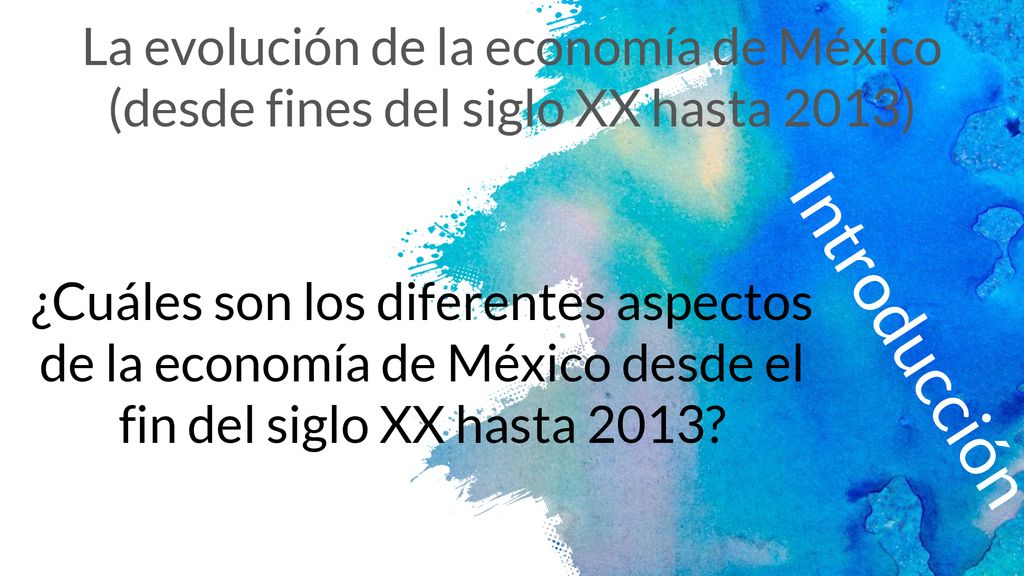 La evolución de la economía de México (desde fines del siglo XX hasta 2013)