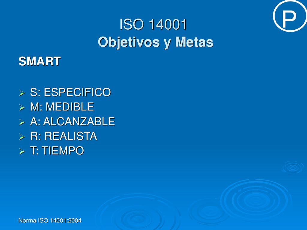 P ISO Objetivos y Metas SMART S: ESPECIFICO M: MEDIBLE