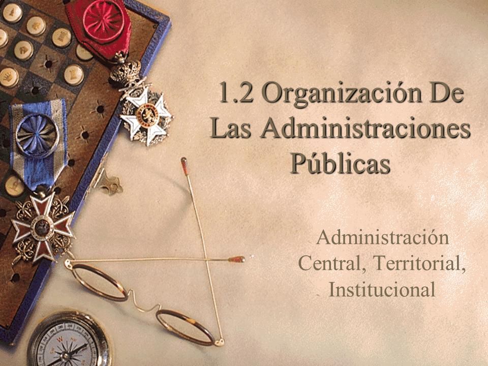 1.2 Organización De Las Administraciones Públicas