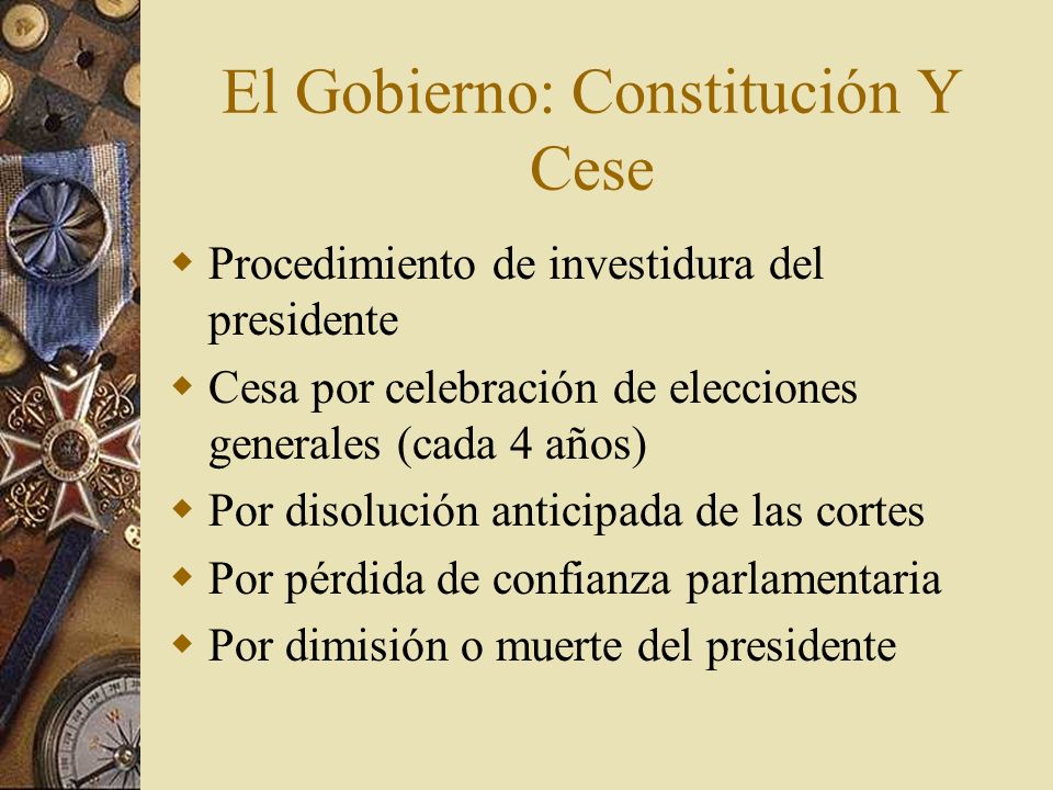 El Gobierno: Constitución Y Cese