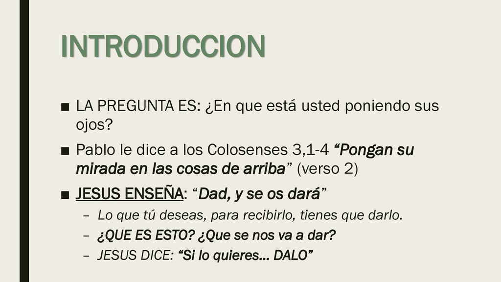 INTRODUCCION LA PREGUNTA ES: ¿En que está usted poniendo sus ojos