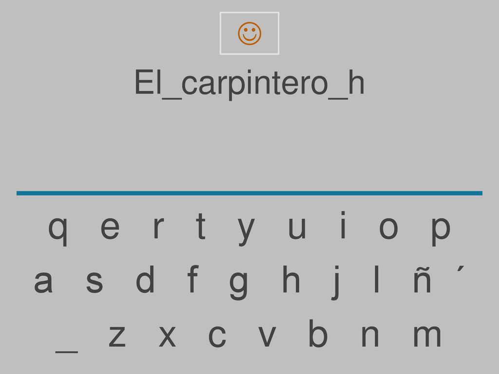 q e r t y u i o p a s d f g h j l ñ ´ _ z x c v b n m El_carpintero_h