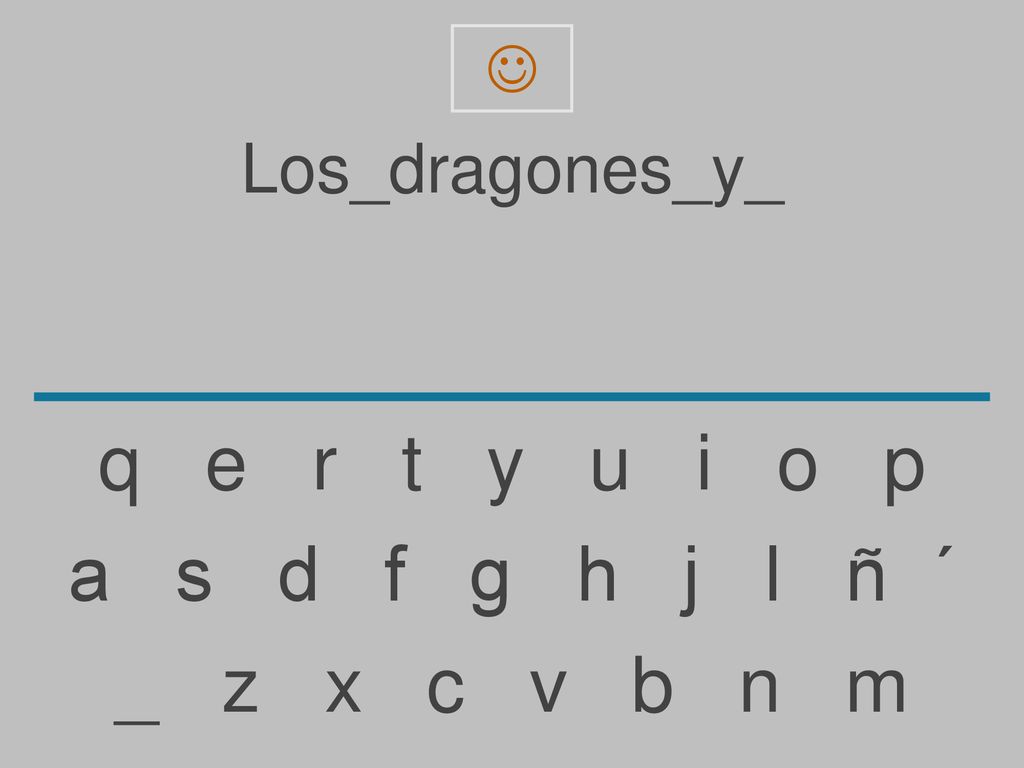 q e r t y u i o p a s d f g h j l ñ ´ _ z x c v b n m Los_dragones_y_