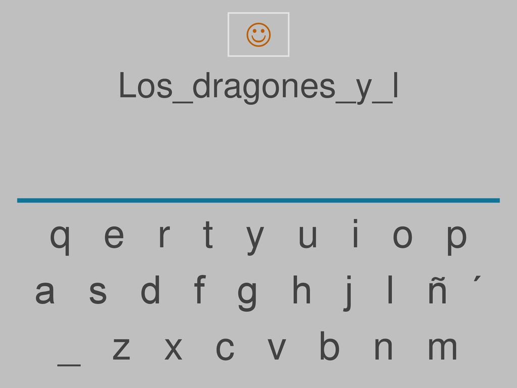 q e r t y u i o p a s d f g h j l ñ ´ _ z x c v b n m Los_dragones_y_l