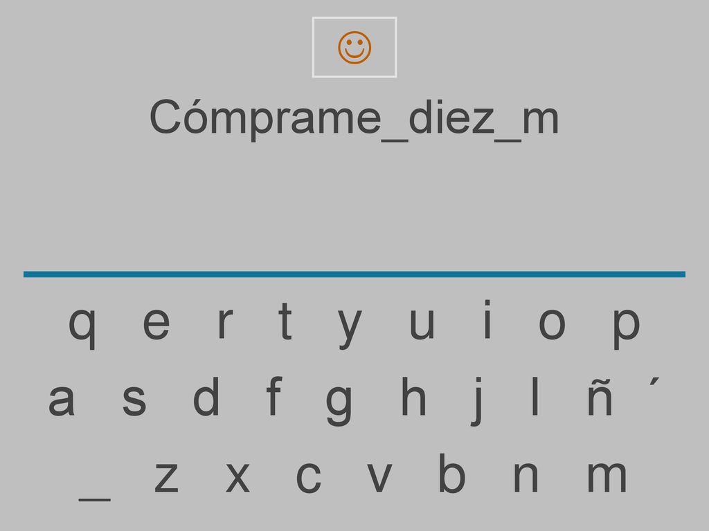 q e r t y u i o p a s d f g h j l ñ ´ _ z x c v b n m Cómprame_diez_m