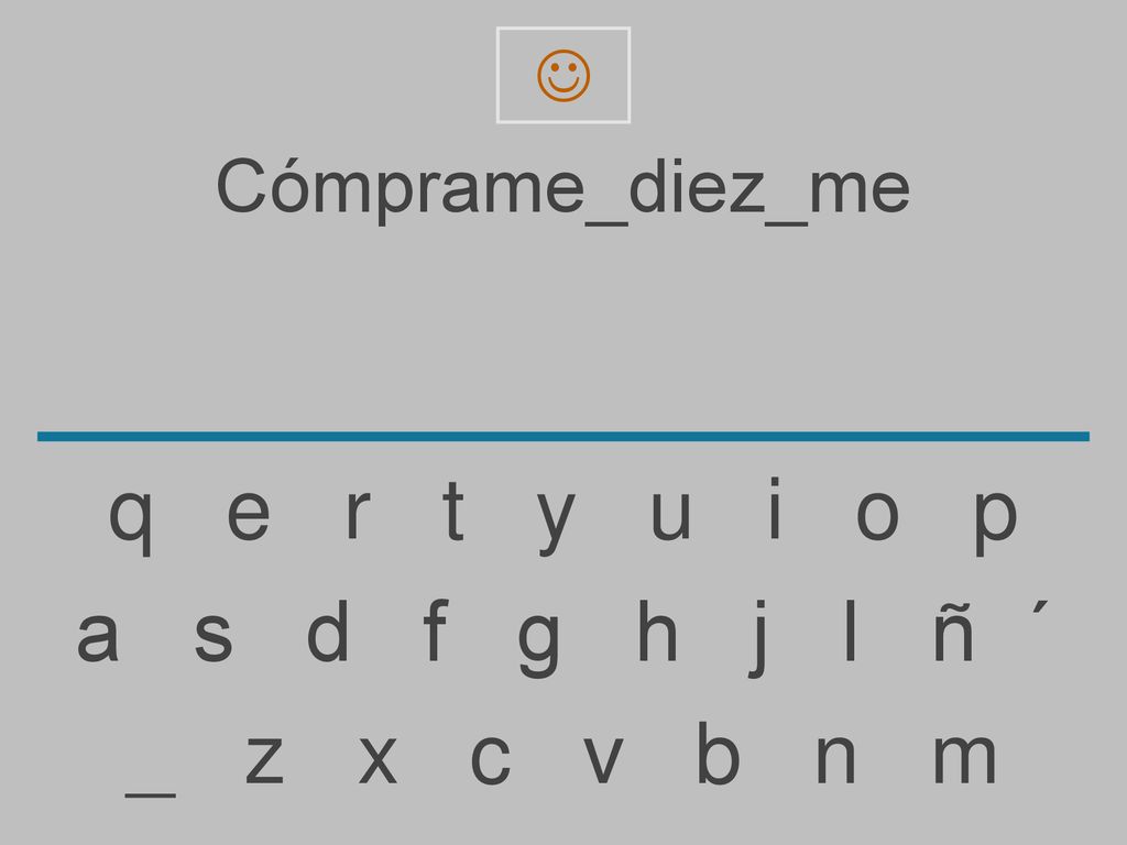 q e r t y u i o p a s d f g h j l ñ ´ _ z x c v b n m Cómprame_diez_me