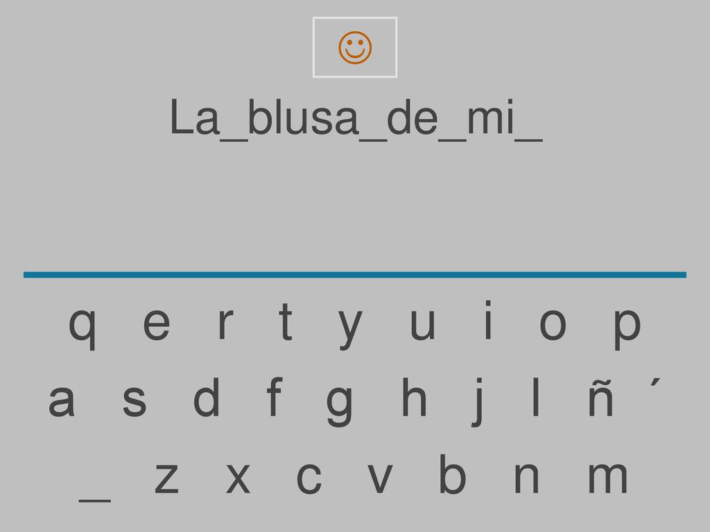 q e r t y u i o p a s d f g h j l ñ ´ _ z x c v b n m La_blusa_de_mi_