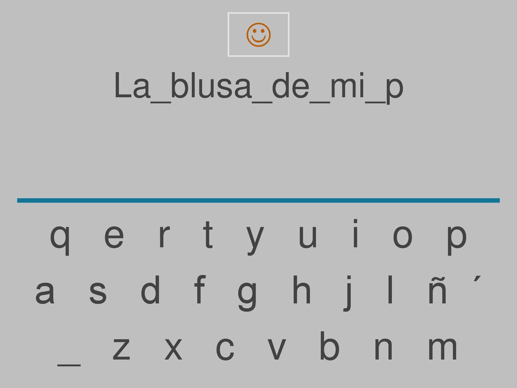 q e r t y u i o p a s d f g h j l ñ ´ _ z x c v b n m La_blusa_de_mi_p