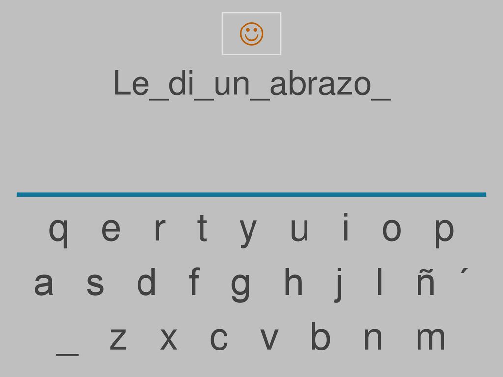 q e r t y u i o p a s d f g h j l ñ ´ _ z x c v b n m Le_di_un_abrazo_