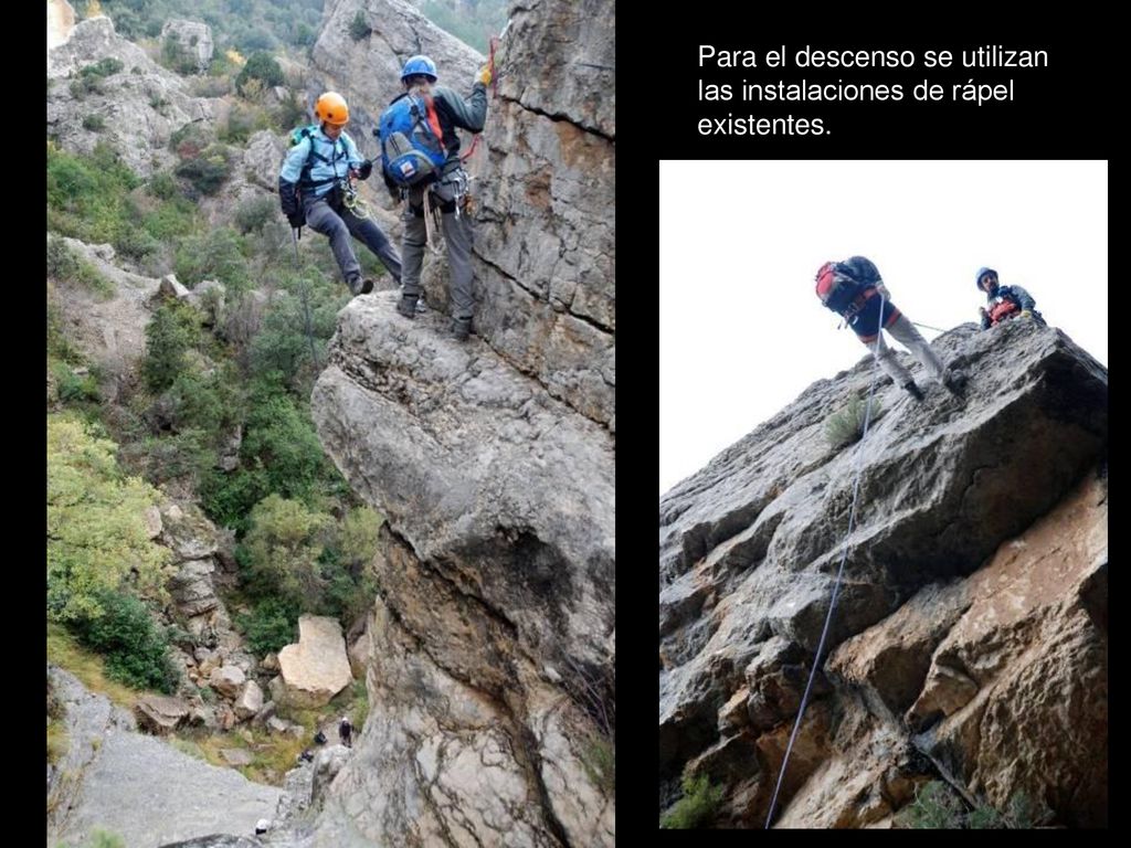 Para el descenso se utilizan las instalaciones de rápel existentes.