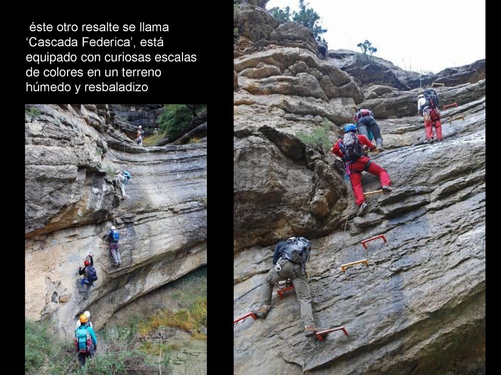 éste otro resalte se llama ‘Cascada Federica’, está equipado con curiosas escalas de colores en un terreno húmedo y resbaladizo