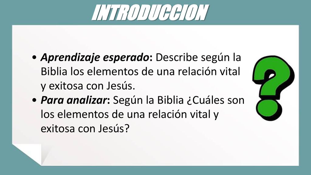 INTRODUCCION Aprendizaje esperado: Describe según la Biblia los elementos de una relación vital y exitosa con Jesús.