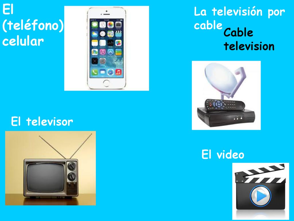 El (teléfono) celular La televisión por cable Cable television