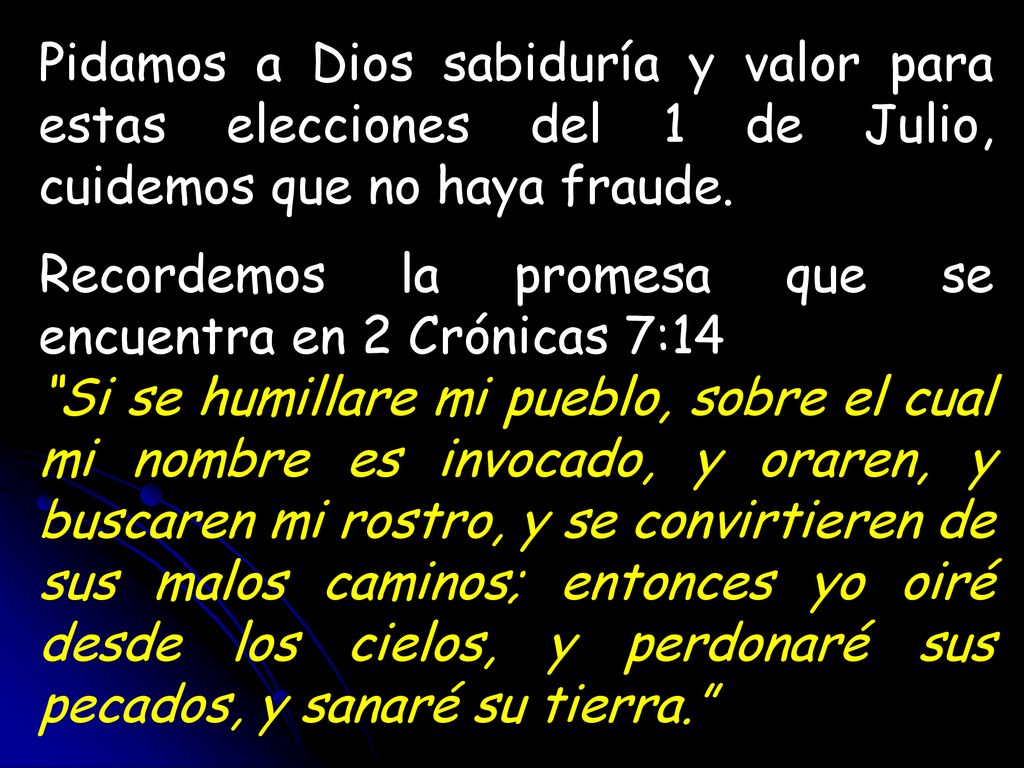 Pidamos a Dios sabiduría y valor para estas elecciones del 1 de Julio, cuidemos que no haya fraude.