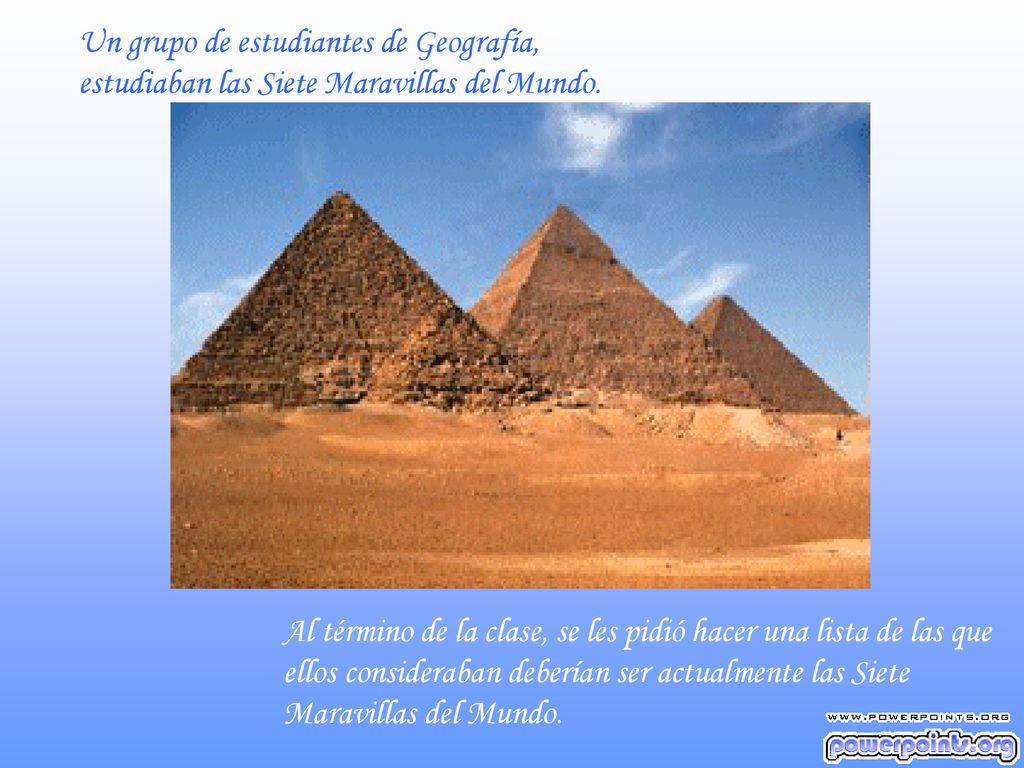 Un grupo de estudiantes de Geografía, estudiaban las Siete Maravillas del Mundo.