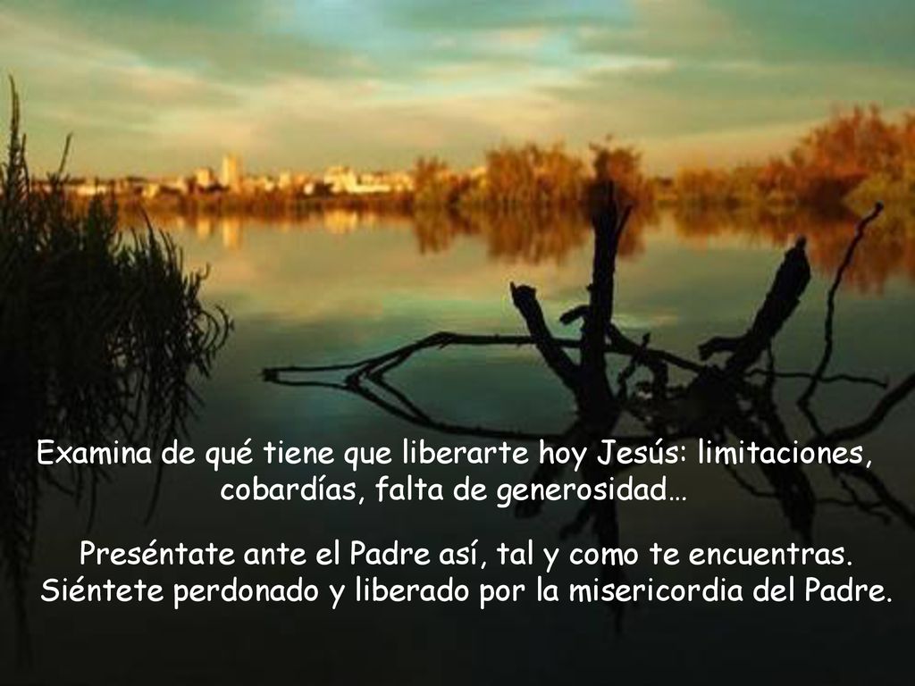 Examina de qué tiene que liberarte hoy Jesús: limitaciones, cobardías, falta de generosidad…