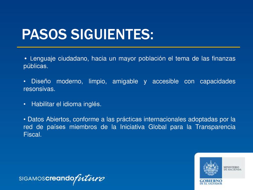 PASOS SIGUIENTES: • Lenguaje ciudadano, hacia un mayor población el tema de las finanzas públicas.