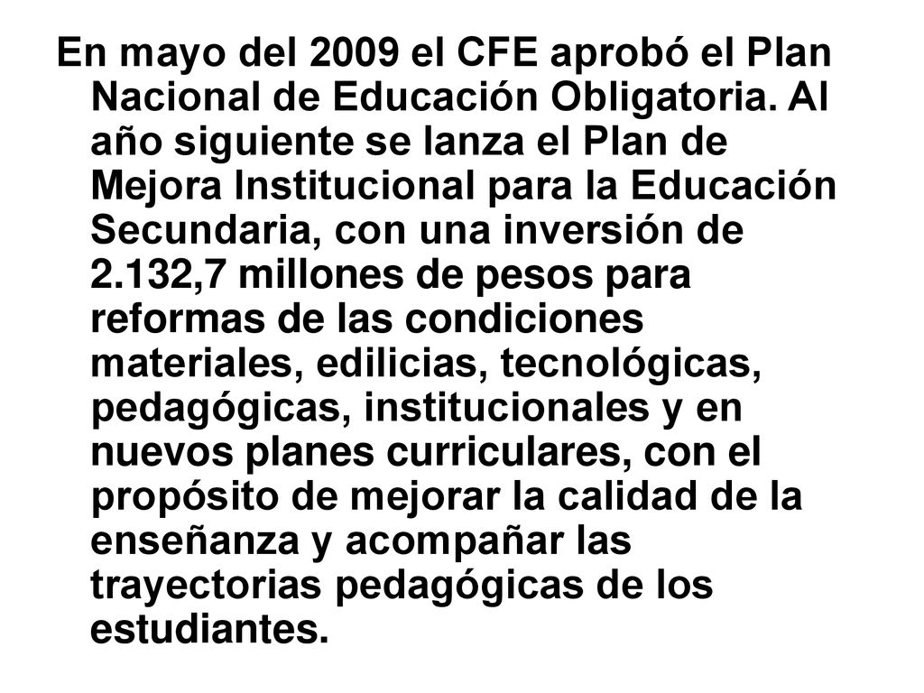 En mayo del 2009 el CFE aprobó el Plan Nacional de Educación Obligatoria.