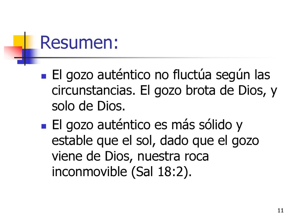 Resumen: El gozo auténtico no fluctúa según las circunstancias. El gozo brota de Dios, y solo de Dios.
