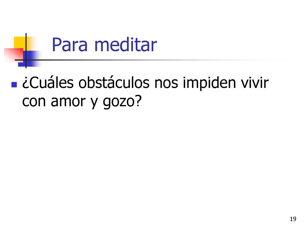 Para meditar ¿Cuáles obstáculos nos impiden vivir con amor y gozo
