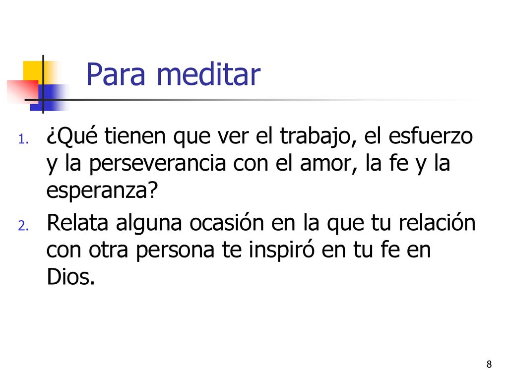 Para meditar ¿Qué tienen que ver el trabajo, el esfuerzo y la perseverancia con el amor, la fe y la esperanza