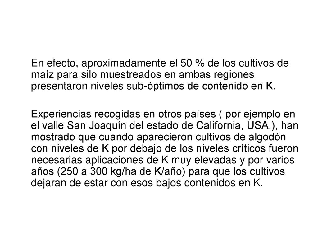 En efecto, aproximadamente el 50 % de los cultivos de maíz para silo muestreados en ambas regiones presentaron niveles sub-óptimos de contenido en K.