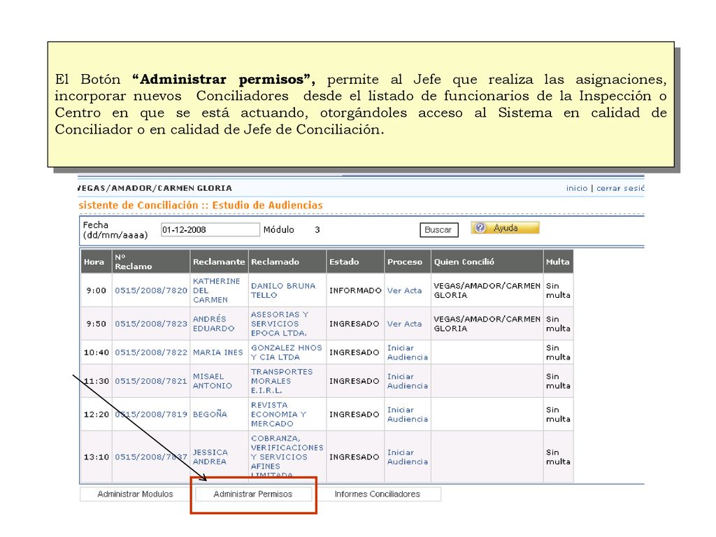 El Botón Administrar permisos , permite al Jefe que realiza las asignaciones, incorporar nuevos Conciliadores desde el listado de funcionarios de la Inspección o Centro en que se está actuando, otorgándoles acceso al Sistema en calidad de Conciliador o en calidad de Jefe de Conciliación.