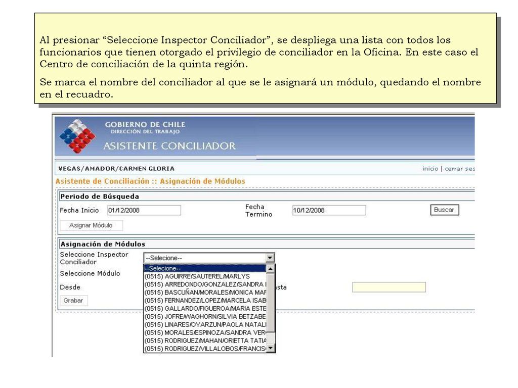 Al presionar Seleccione Inspector Conciliador , se despliega una lista con todos los funcionarios que tienen otorgado el privilegio de conciliador en la Oficina. En este caso el Centro de conciliación de la quinta región.