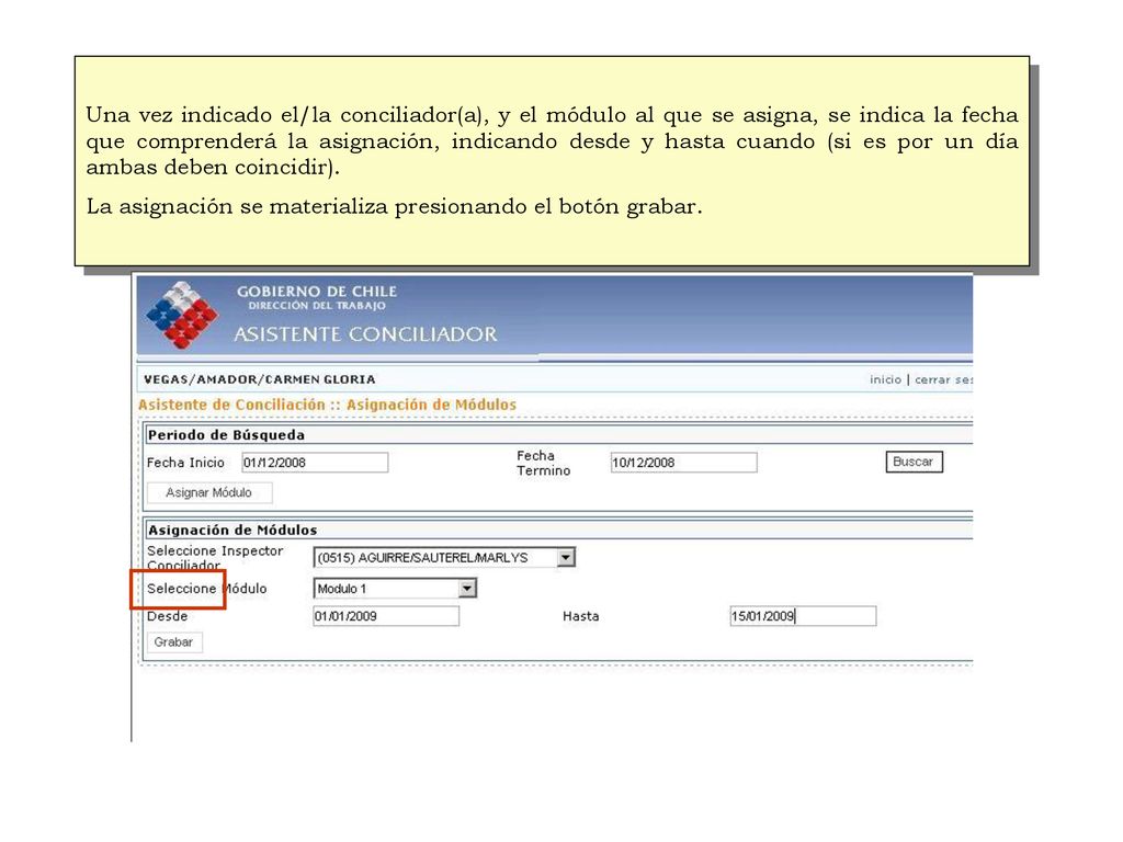Una vez indicado el/la conciliador(a), y el módulo al que se asigna, se indica la fecha que comprenderá la asignación, indicando desde y hasta cuando (si es por un día ambas deben coincidir).