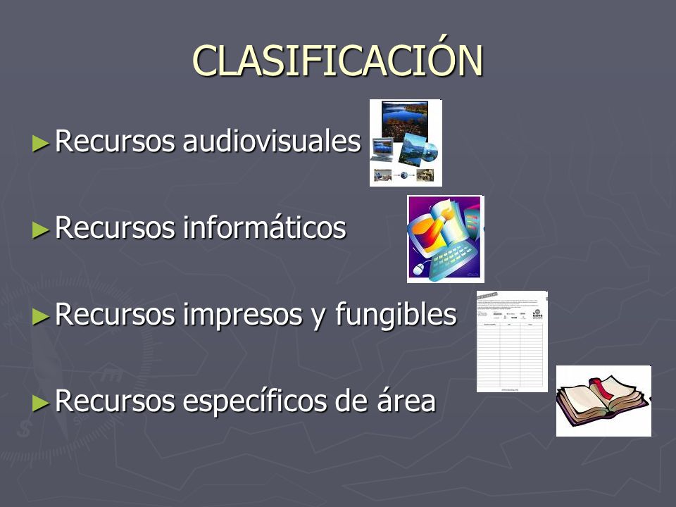 CLASIFICACIÓN Recursos audiovisuales Recursos informáticos