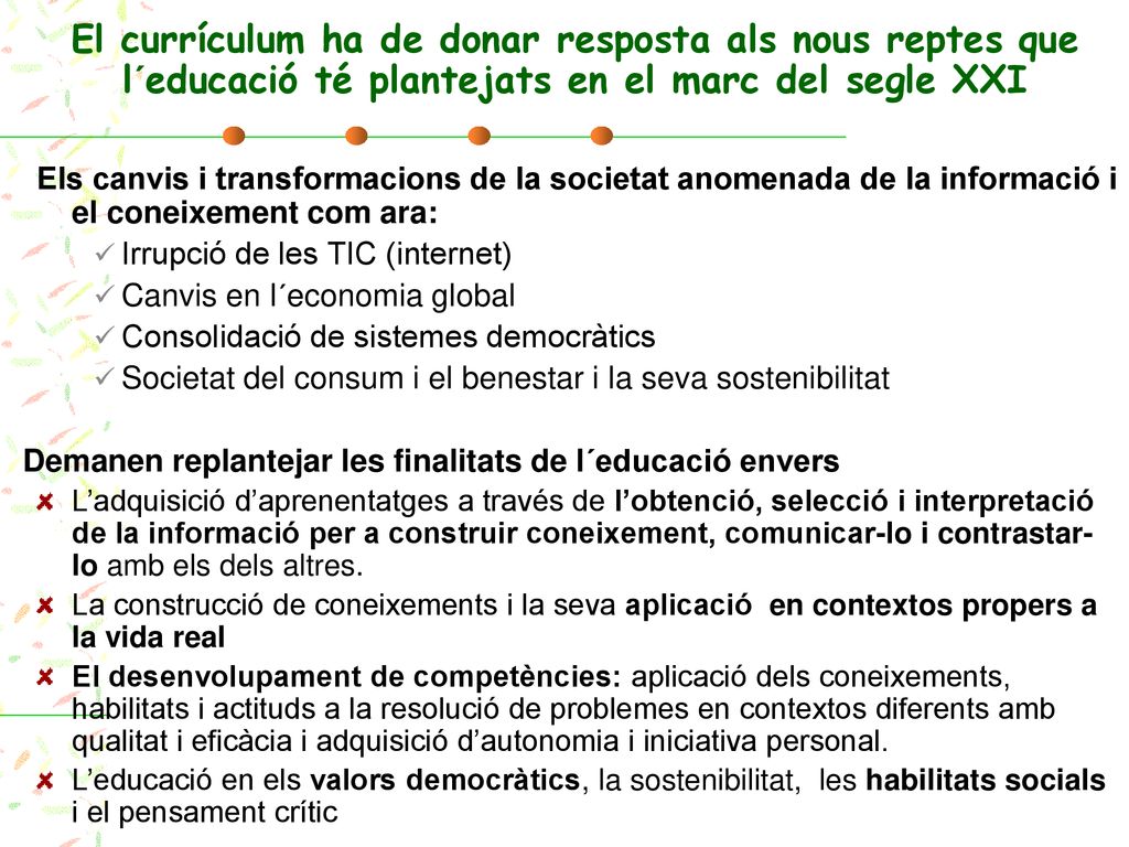 El currículum ha de donar resposta als nous reptes que l´educació té plantejats en el marc del segle XXI