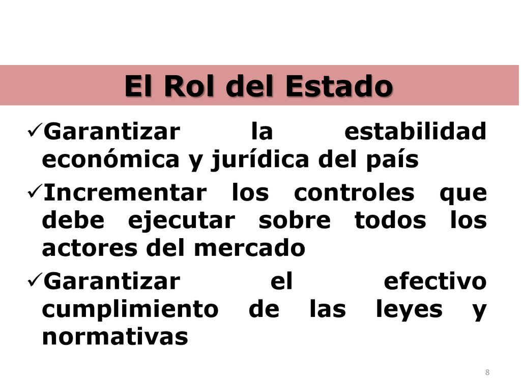 El Rol del Estado Garantizar la estabilidad económica y jurídica del país.