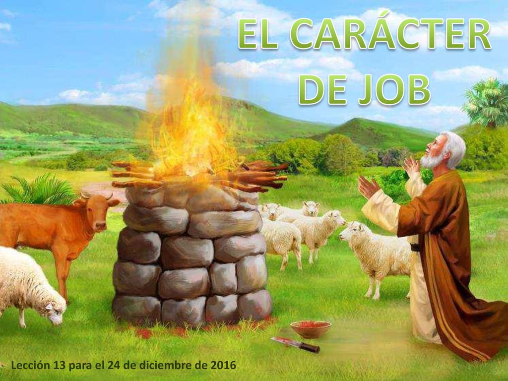 EL CARÁCTER DE JOB Lección 13 para el 24 de diciembre de 2016