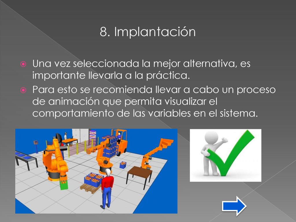 8. Implantación Una vez seleccionada la mejor alternativa, es importante llevarla a la práctica.