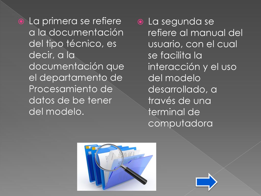 La primera se refiere a la documentación del tipo técnico, es decir, a la documentación que el departamento de Procesamiento de datos de be tener del modelo.