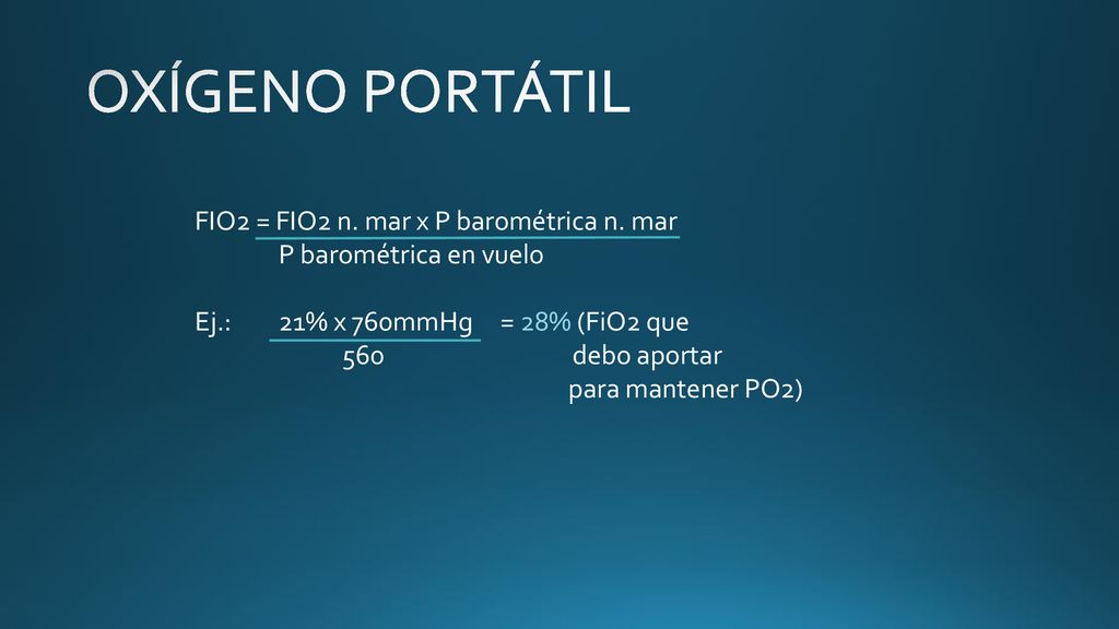 OXÍGENO PORTÁTIL FIO2 = FIO2 n. mar x P barométrica n. mar