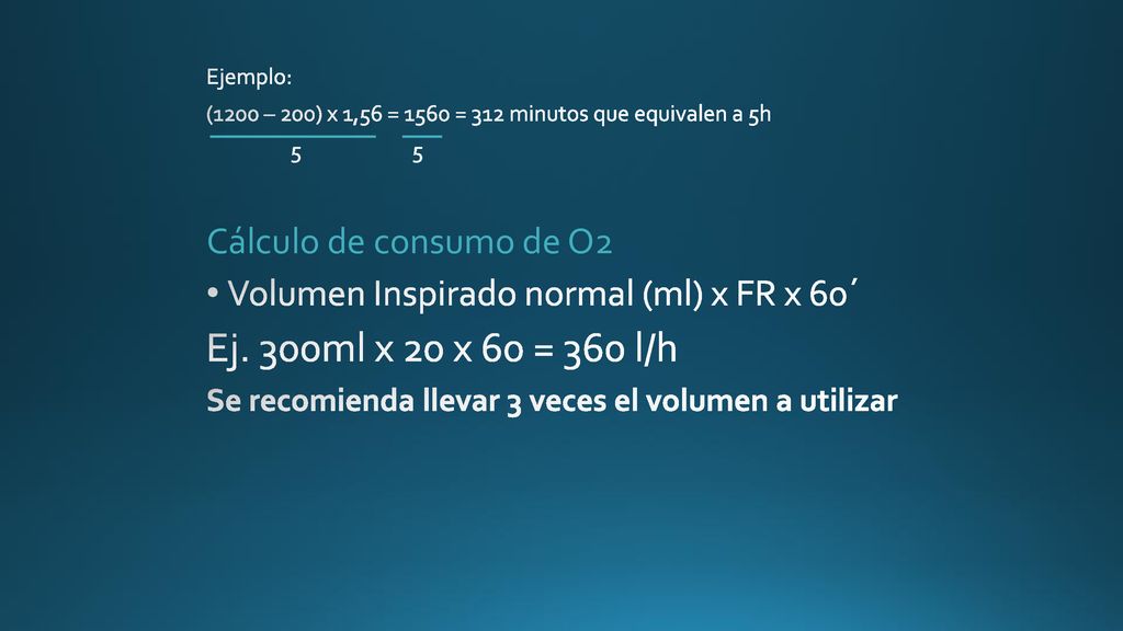 Ej. 300ml x 20 x 60 = 360 l/h Cálculo de consumo de O2